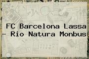 <b>FC Barcelona</b> Lassa - Rio Natura Monbus