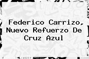 <b>Federico Carrizo</b>, Nuevo Refuerzo De Cruz Azul
