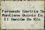 <b>Fernando Gaviria</b> Se Mantiene Quinto En El Omniúm De Río