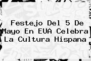 Festejo Del <b>5 De Mayo</b> En EUA Celebra La Cultura Hispana