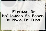 Fiestas De <b>Halloween</b> Se Ponen De Moda En Cuba
