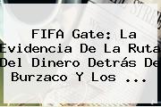 <b>FIFA</b> Gate: La Evidencia De La Ruta Del Dinero Detrás De Burzaco Y Los <b>...</b>