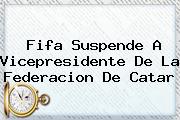 <b>Fifa</b> Suspende A Vicepresidente De La Federacion De Catar
