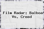 Ver film radar balboa vs creed Film Radar: Balboa Vs. <b>Creed</b>
