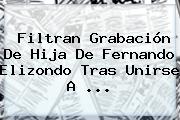 Filtran Grabación De Hija De <b>Fernando Elizondo</b> Tras Unirse A <b>...</b>