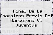 Final De La Champions Previa Del <b>Barcelona Vs Juventus</b>