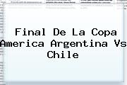 Final De La Copa America <b>Argentina Vs Chile</b>
