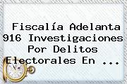 Fiscalía Adelanta 916 Investigaciones Por Delitos Electorales En <b>...</b>