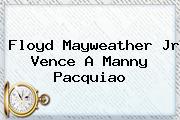 Floyd <b>Mayweather</b> Jr Vence A Manny Pacquiao