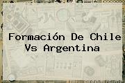 Formación De <b>Chile Vs Argentina</b>