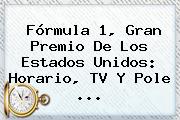 <b>Fórmula 1</b>, Gran Premio De Los Estados Unidos: Horario, TV Y Pole ...