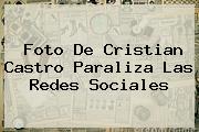 Foto De <b>Cristian Castro</b> Paraliza Las Redes Sociales