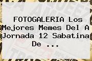 FOTOGALERIA Los Mejores Memes Del A <b>Jornada 12</b> Sabatina De <b>...</b>