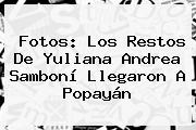 <b>Fotos</b>: Los Restos De <b>Yuliana</b> Andrea <b>Samboní</b> Llegaron A Popayán