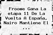 Froome Gana La <b>etapa 11</b> De La <b>Vuelta A España</b>, Nairo Mantiene El ...