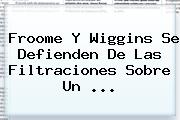 <b>Froome</b> Y Wiggins Se Defienden De Las Filtraciones Sobre Un ...