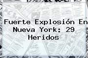 Fuerte Explosión En Nueva <b>York</b>: 29 Heridos