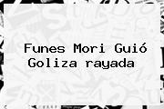 Funes Mori Guió Goliza <b>rayada</b>
