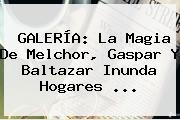 GALERÍA: La Magia De <b>Melchor</b>, <b>Gaspar Y Baltazar</b> Inunda Hogares ...