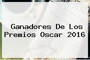 <b>Ganadores</b> De Los Premios <b>Oscar 2016</b>