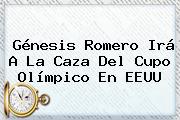 <b>Génesis</b> Romero Irá A La Caza Del Cupo Olímpico En EEUU