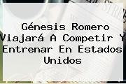 Ver genesis romero viajara a competir y entrenar en estados unidos <b>Génesis</b> Romero Viajará A Competir Y Entrenar En Estados Unidos