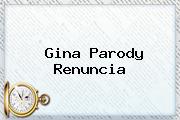 <b>Gina Parody</b> Renuncia