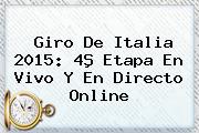 <b>Giro De Italia 2015</b>: 4ª Etapa En Vivo Y En Directo Online