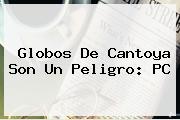 <b>Globos De Cantoya</b> Son Un Peligro: PC