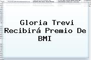 <b>Gloria Trevi</b> Recibirá Premio De BMI