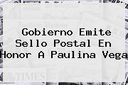 Gobierno Emite Sello Postal En Honor A <b>Paulina Vega</b>