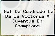 Gol De Cuadrado Le Da La Victoria A <b>Juventus</b> En Champions