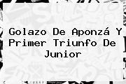 Golazo De Aponzá Y Primer Triunfo De <b>Junior</b>