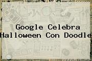 Google Celebra <b>Halloween</b> Con Doodle