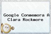 Google Conmemora A <b>Clara Rockmore</b>