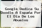 Google Dedica Su Doodle A España Por El <b>Día De Los Abuelos</b>