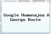 Google Homenajea A <b>George Boole</b>
