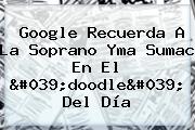 Ver google recuerda a la soprano yma sumac en el 039doodle039 del dia Google Recuerda A La Soprano <b>Yma Sumac</b> En El 'doodle' Del Día