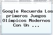 Google Recuerda Los <b>primeros Juegos Olímpicos Modernos</b> Con Un <b>...</b>