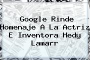 Google Rinde Homenaje A La Actriz E Inventora <b>Hedy Lamarr</b>