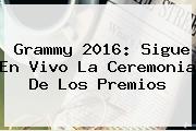 <b>Grammy 2016</b>: Sigue En Vivo La Ceremonia De Los Premios