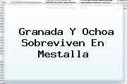 <i>Granada Y Ochoa Sobreviven En Mestalla</i>