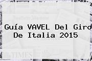 Guía VAVEL Del <b>Giro De Italia 2015</b>