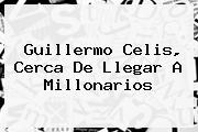<b>Guillermo Celis</b>, Cerca De Llegar A Millonarios