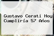 <b>Gustavo Cerati</b> Hoy Cumpliría 57 Años