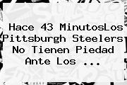 Hace 43 MinutosLos <b>Pittsburgh</b> Steelers No Tienen Piedad Ante Los ...