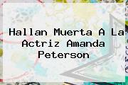 Hallan Muerta A La Actriz <b>Amanda Peterson</b>