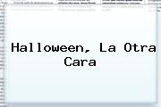 Ver halloween la otra cara <b>Halloween</b>, La Otra Cara