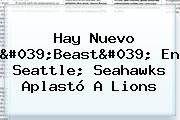 Hay Nuevo 'Beast' En Seattle; <b>Seahawks</b> Aplastó A Lions
