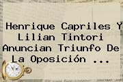 Henrique Capriles Y <b>Lilian Tintori</b> Anuncian Triunfo De La Oposición <b>...</b>